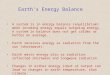 Earth’s Energy Balance A system is in energy balance (equilibrium) when incoming energy equals outgoing energy. A system in balance does not get colder