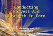 Conducting Harvest-Aid Research in Corn E.P. Prostko and A.S. Culpepper Dept. Crop & Soil Science University of Georgia WSSA 2004