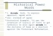 Historical Power Words Accede  1. Accede. Verb. To express approval; agree with.  Use: Instead of agree accede  Historical Example: “It was the intention