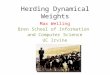 Herding Dynamical Weights Max Welling Bren School of Information and Computer Science UC Irvine