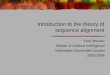 Introduction to the theory of sequence alignment Yves Moreau Master of Artificial Intelligence Katholieke Universiteit Leuven 2003-2004