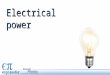 Electrical power. Objectives Use the equation for electrical power to solve circuit problems. Understand basic concepts for home electricity usage and