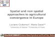 Spatial and non spatial approaches to agricultural convergence in Europe Luciano Gutierrez*, Maria Sassi** *University of Sassari **University of Pavia