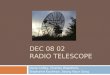DEC 08 02 RADIO TELESCOPE Dane Coffey, Charles Wakefield, Stephanie Kaufman, Seung Hyun Song