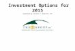 Investment Options for 2015 Presented by Laurence T. Hanslits, CFP 500 Liberty Street SE Suite 310 Salem, OR 97301 (503) 371-3333 larryh@thehgroup.com