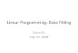 Linear Programming: Data Fitting Steve Gu Mar 21, 2008