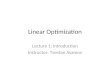 Linear Optimization Lecture 1: Introduction Instructor: Tsvetan Asamov