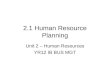 2.1 Human Resource Planning Unit 2 – Human Resources YR12 IB BUS MGT