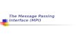 The Message Passing Interface (MPI). Outline Introduction to message passing and MPI Point-to-Point Communication Collective Communication MPI Data Types