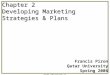Copyright © 2003 Prentice-Hall, Inc. 1 Chapter 2 Developing Marketing Strategies & Plans Francis Piron Qatar University Spring 2006