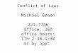 Conflict of Laws Michael Green 221-7746 Office: 260 office hours: TTh 2:30-4:30 or by appt