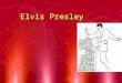 Elvis Presley. Gladys Elvis Vernon Born in Tupelo,Mississippi, on January 8,1935. In a one room house
