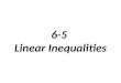 6-5 Linear Inequalities. Problem 1: Identifying Solutions of a Linear Inequality