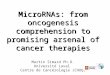 Martin Simard Ph.D. Université Laval Centre de Cancérologie (CHUQ) MicroRNAs: from oncogenesis comprehension to promising arsenal of cancer therapies