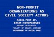 NON-PROFIT ORGANIZATIONS AS CIVIL SOCIETY ACTORS Assoc.Prof.Dr. ERTAN KAHRAMANOGLU BASKENT UNIVERSITY FACULTY OF HEALTH SCIENCES DEPARTMENT OF SOCIAL WORK