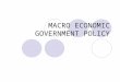 MACRO ECONOMIC GOVERNMENT POLICY. NATIONAL ECONOMIC POLICY GOALS Sustained economic growth as measured by gross domestic product (GDP) GDP is total amount