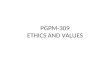 PGPM-309 ETHICS AND VALUES. Syllabus UNIT -I Model of management in the Indian socio- political environment; Work ethos; Indian heritage in production