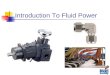Introduction To Fluid Power. Upon completion of this lesson students should be able to… List at least three uses for fluid power. Understand how fluid