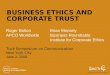 BUSINESS ETHICS AND CORPORATE TRUST Roger BoltonBrian Moriarty APCO WorldwideBusiness Roundtable Institute for Corporate Ethics Tuck Symposium on Communication