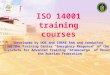 ISO 14001 training courses Developed by DOE and IBRAE RAN and conducted at the Training Center “Emergency Response” of the Institute for Advanced Training