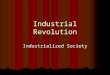 Industrial Revolution Industrialized Society. Quote of the Day The best way to predict the future is to invent it. - Alan Kay The best way to predict