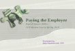 Paying the Employee Payroll Source 2009— CPP Review Course Spring 2010 Presented by: Mary Kazmierczak, CPP