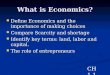 What is Economics? Define Economics and the importance of making choices Define Economics and the importance of making choices Compare Scarcity and shortage