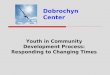 Dobrochyn Center Youth in Community Development Process: Responding to Changing Times