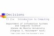 Decisions CS 21a: Introduction to Computing I Department of Information Systems and Computer Science Ateneo de Manila University (Chapter 5, Horstmann*