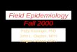 Field Epidemiology Fall 2000 Patty Kissinger, PhD John L. Clayton, MPH Megan O’Brien, MPH