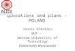 Operations and plans - POLAND Janusz Oleniacz WUT – Warsaw University of Technology Politechnika Warszawska