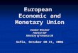 European Economic and Monetary Union Sander Winckel Adviser EIF Ministry of Finance SR Sofia, October 20-21, 2006