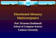 Distributed-Memory Multicomputers Prof. Sivarama Dandamudi School of Computer Science Carleton University