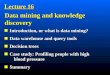 Introduction, or what is data mining? Introduction, or what is data mining? Data warehouse and query tools Data warehouse and query tools Decision trees