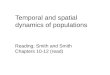 Temporal and spatial dynamics of populations Reading; Smith and Smith Chapters 10-12 (read)