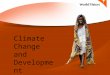 Climate Change and Development. Extreme Weather Events Vice-president of UN’s IPCC – the ‘dramatic’ weather patterns are consistent with changes in the