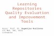 Learning Repositories Quality Evaluation and Improvement Tools Assoc. Prof. Dr. Eugenijus Kurilovas ITC MoE, IMI, VGTU Lithuania