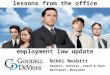 Lessons from the office employment law update Nikki Nesbitt Goodell, DeVries, Leech & Dann Baltimore, Maryland