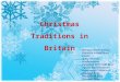 Christmas Traditions in Britain Авторы презентации: Учитель английского языка Лутц Оксана Анатольевна, учащиеся