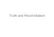 Truth and Reconciliation. South Africa and Rwanda 1994: Hutus kill Tutsis Gacaca Courts: truth over punishment (except for leaders)