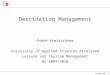 Slide Nr. 1 Destination Management André Kretzschmar University of Applied Sciences Stralsund Leisure and Tourism Management WS 2009/2010