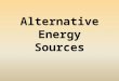 Alternative Energy Sources. Many resources go towards making electricity