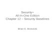 Security+ All-In-One Edition Chapter 12 – Security Baselines Brian E. Brzezicki