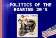 POLITICS OF THE ROARING 20’S. Focus Activity How would you react if you encountered someone with views that differ from yours? –Would you engage a conversation
