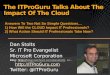 The ITProGuru Talks About The Impact Of The Cloud Answers To Two Not So Simple Questions… 1) How Will the CLOUD Impact IT Professionals? 2) What Action