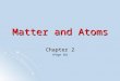 Matter and Atoms Chapter 2 (Page 36). Essential Question How does kinetic energy determine the phases and physical properties of matter? How does kinetic