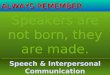 ALWAYS REMEMBER Speech & Interpersonal Communication Enhancement Unit, IIUM
