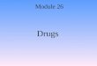 Drugs Module 26. Classifying Drugs Psychoactive drug. –Substance capable of influencing perception, mood, cognition, or behavior. Types. –Stimulants speed