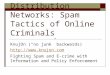 Illicit Distribution Networks: Spam Tactics of Online Criminals KnujOn (“no junk” backwards)  Fighting Spam and E-crime with Information