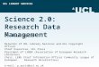 UCL LIBRARY SERVICES Science 2.0: Research Data Management Dr Paul Ayris Director of UCL Library Services and UCL Copyright Officer Chief Executive, UCL
